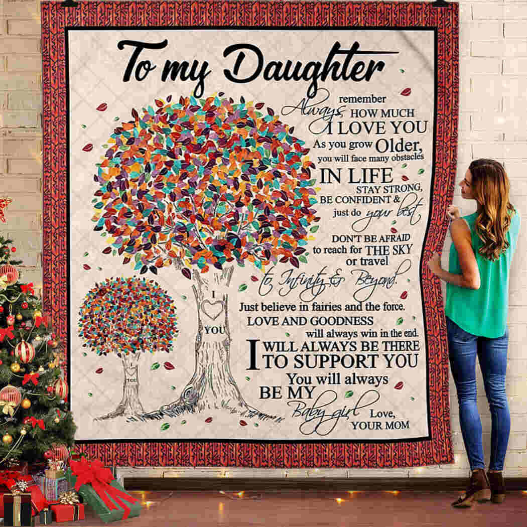 To My Daughter. I Will Always Be There To Support You - Mom Blanket Quilt