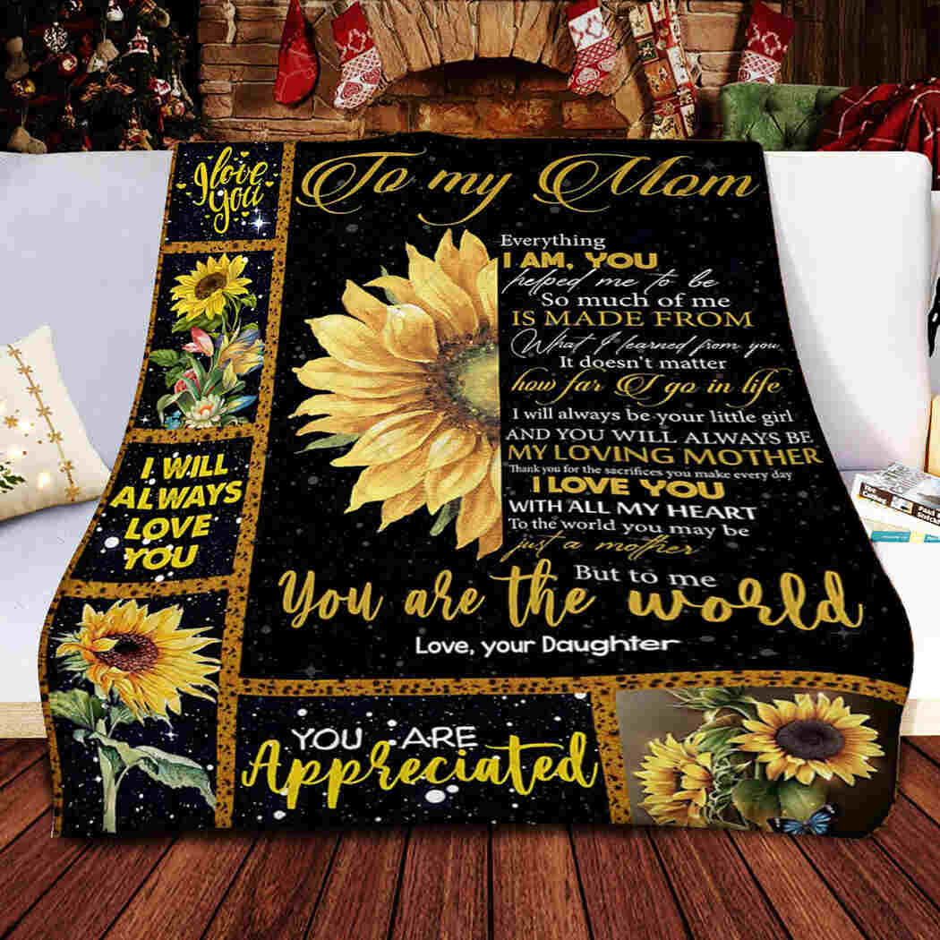 Mom . You Are The Wold - You Are Apperciated Blanket - I Will Always Love You Blanket Quilt