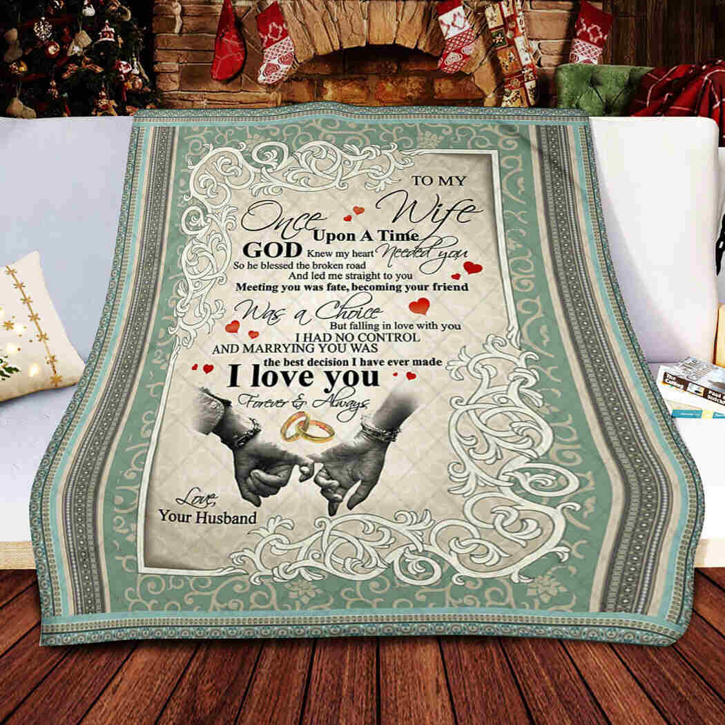 To My Wife. One Upon A Time God Knew My Heart Blanket