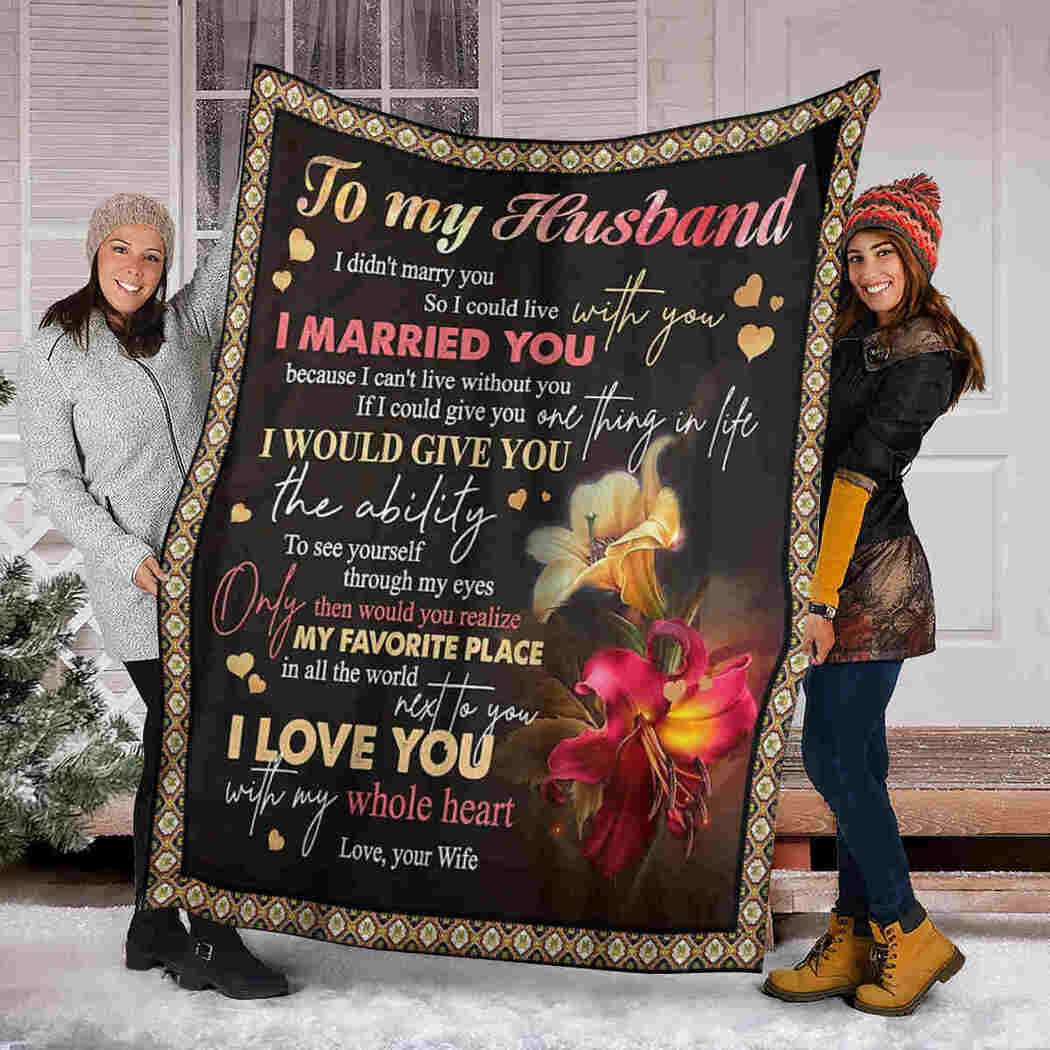 To My Husband Blanket - Lily Blanket - I Love You With My Whole Heart Blanket
