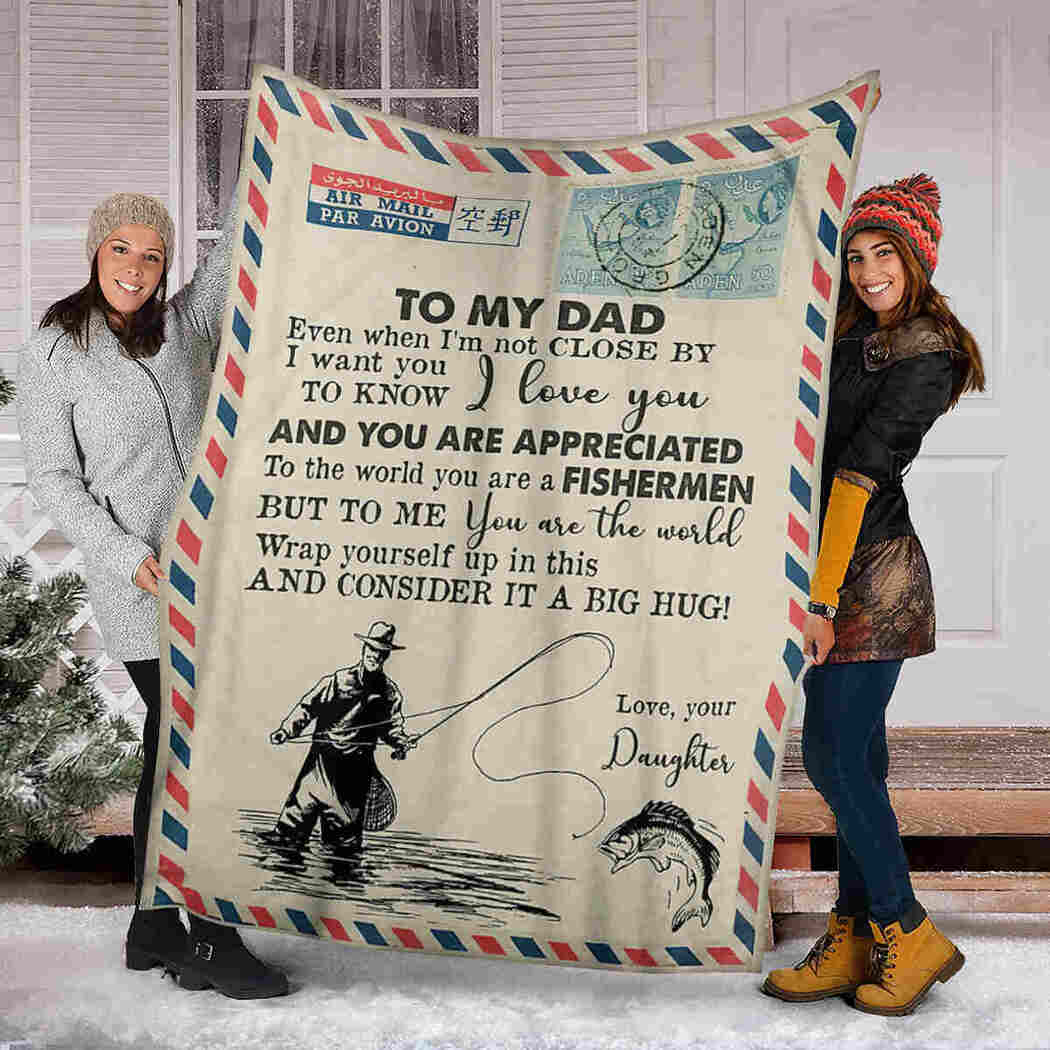 To My Dad Blanket - Go Fishing Love Air Mail - Consider It A Big Hug Blanket