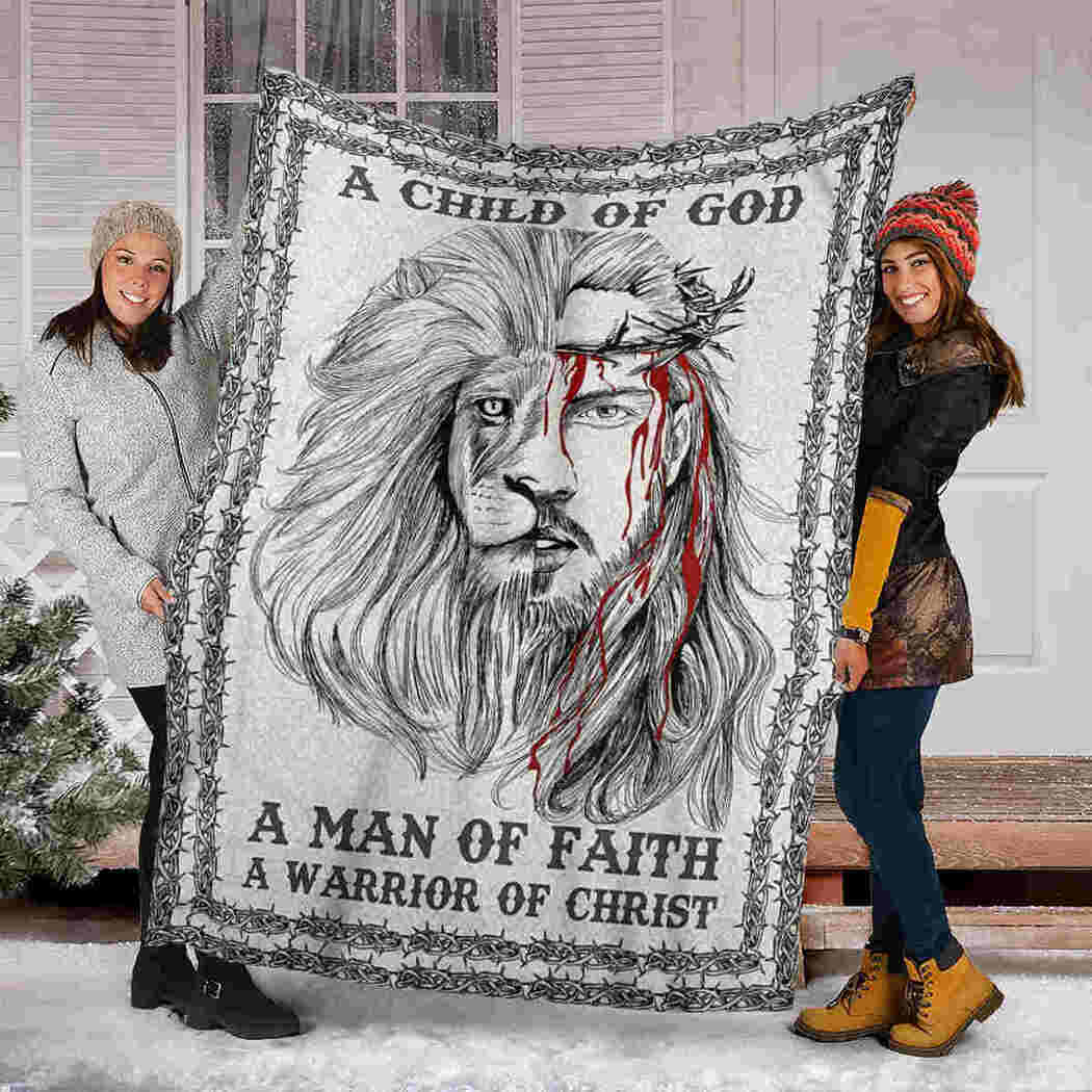 Lion And Jesus Blanket - A Child Of God Blanket - A Man Of Faith A Warror Of Christ