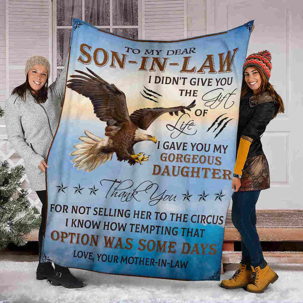 To Son In Law - Eagle Blanket - I Didn T Give You Gift Of Life Blanket