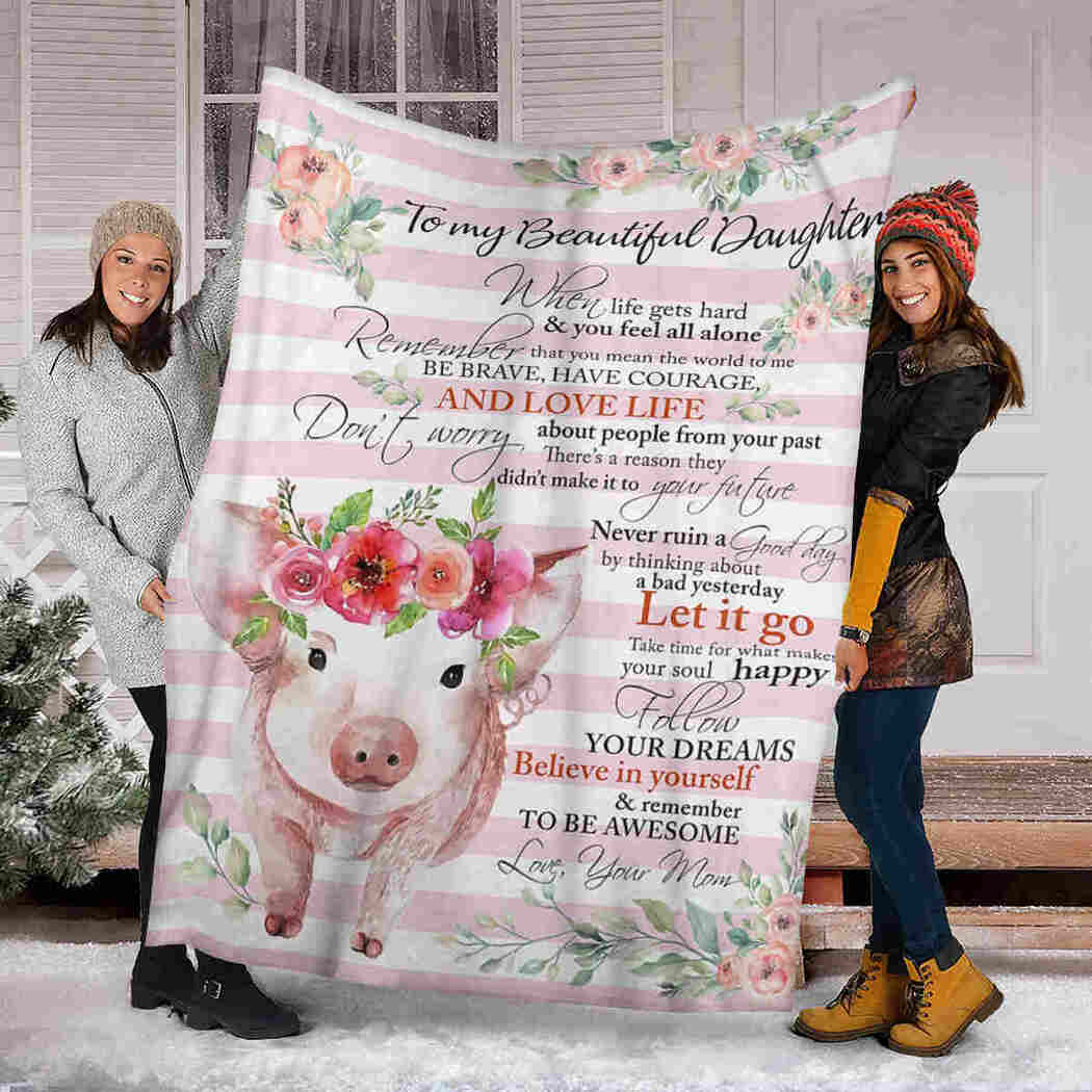 To My Beautiful Daughter - Pig Flower - Believe In Yourself Blanket