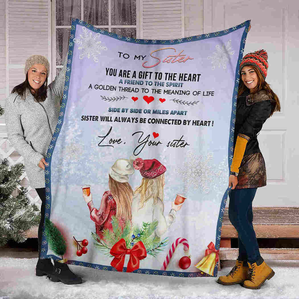 To My Sister Blanket - Love Your Sister - You Are A Gift To The Heart Blanket